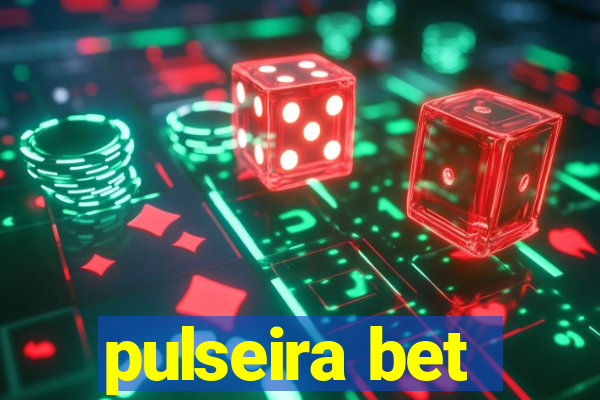 pulseira bet