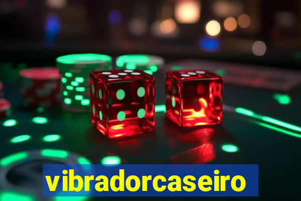 vibradorcaseiro