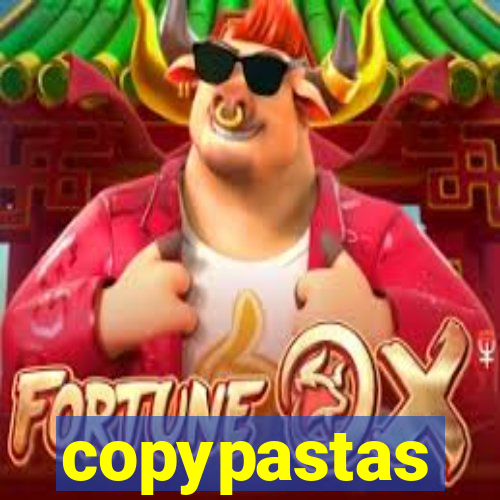 copypastas