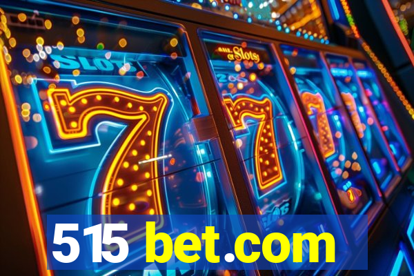 515 bet.com