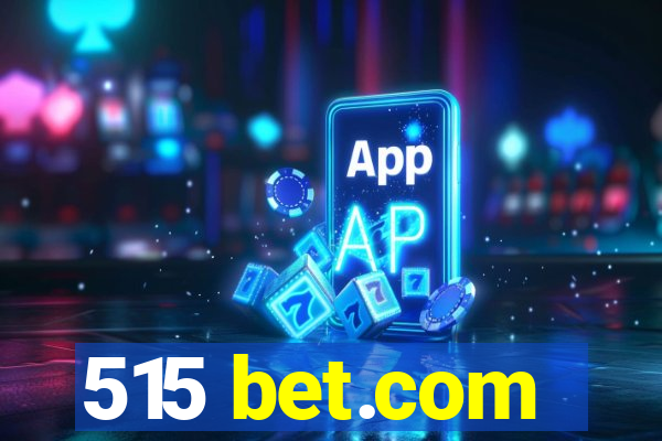 515 bet.com