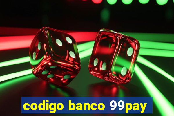 codigo banco 99pay