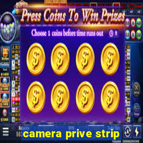 camera prive strip