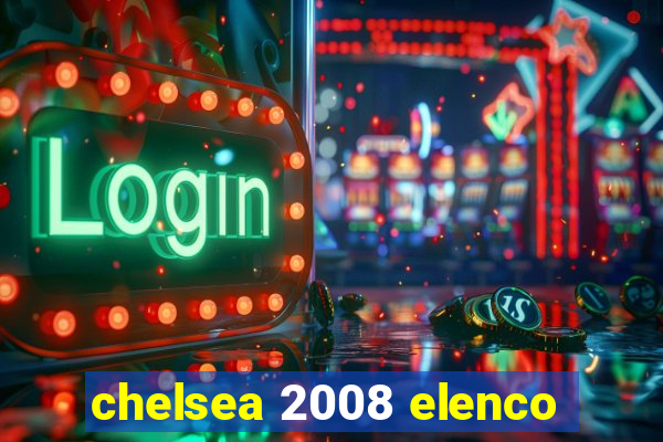 chelsea 2008 elenco