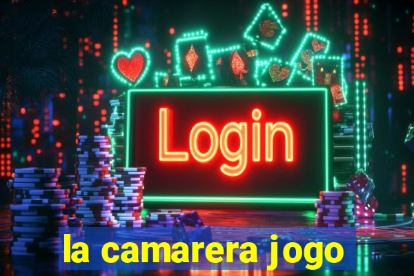 la camarera jogo