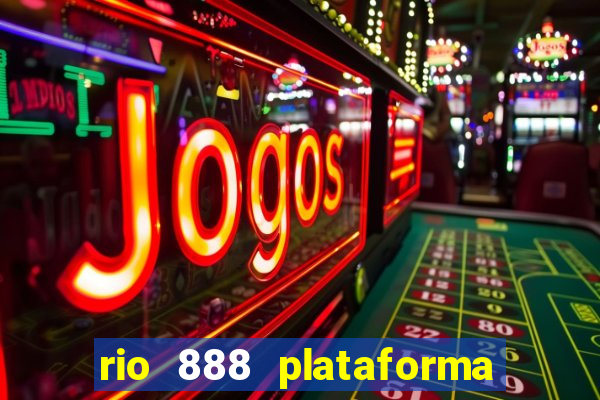 rio 888 plataforma de jogos