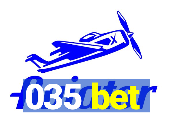 035 bet