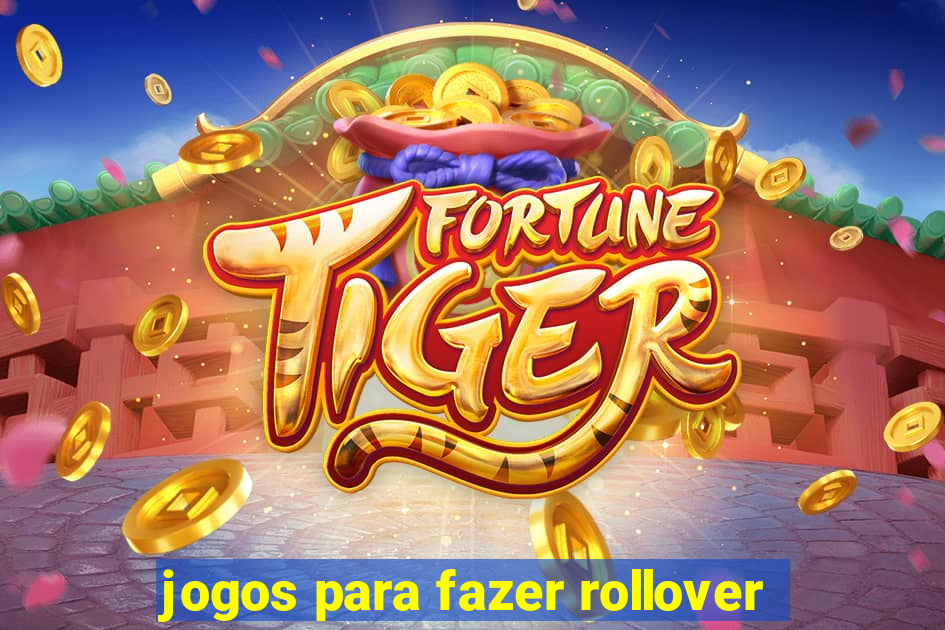 jogos para fazer rollover