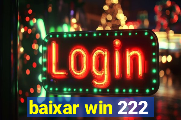 baixar win 222