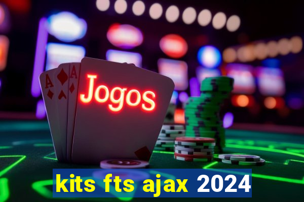 kits fts ajax 2024