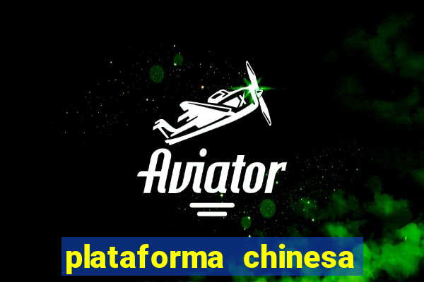 plataforma chinesa do tigrinho