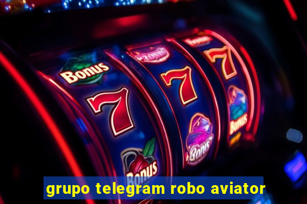 grupo telegram robo aviator