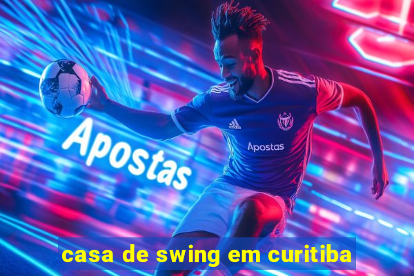 casa de swing em curitiba