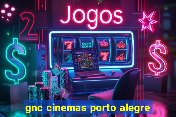 gnc cinemas porto alegre