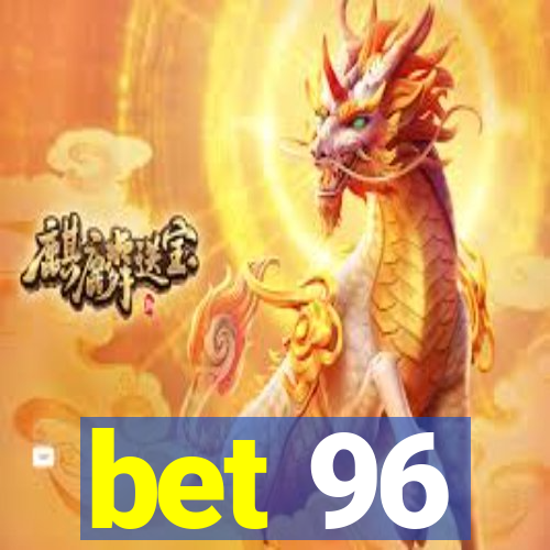 bet 96