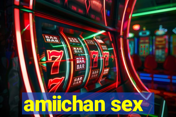 amiichan sex