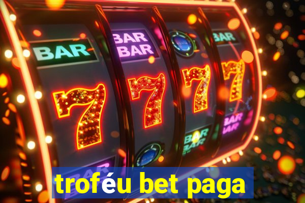 troféu bet paga