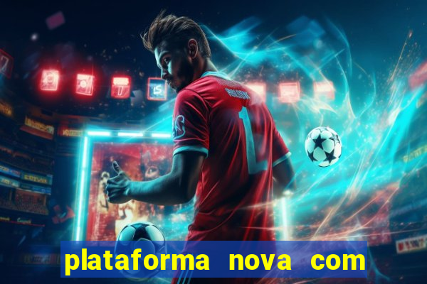 plataforma nova com bonus de cadastro sem deposito