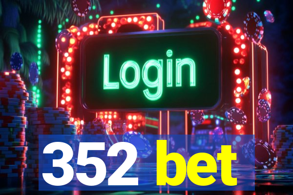 352 bet