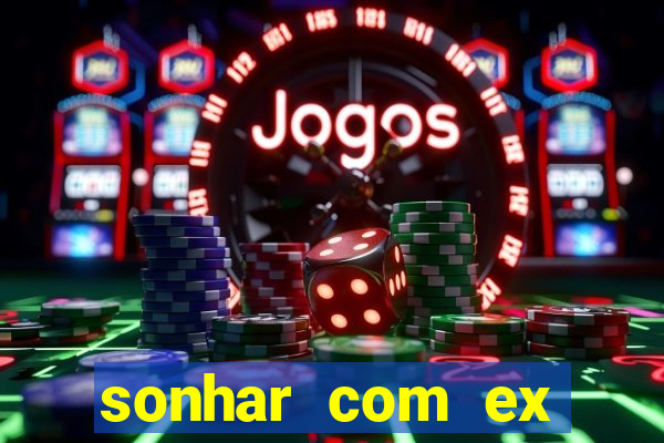 sonhar com ex namorado no jogo do bicho