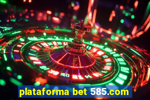 plataforma bet 585.com