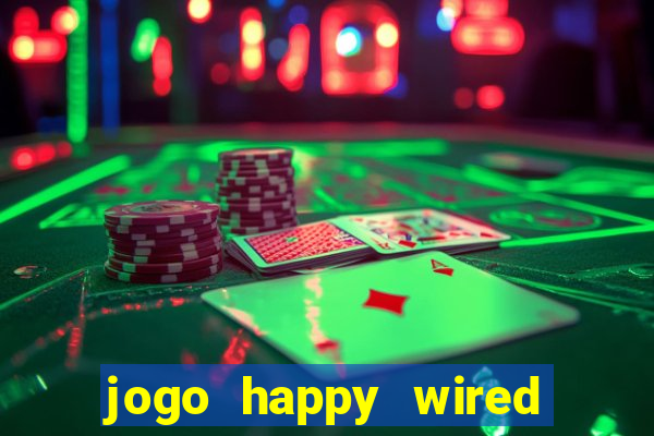 jogo happy wired paga mesmo