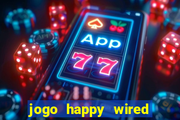 jogo happy wired paga mesmo