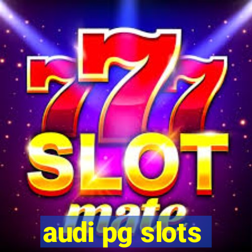 audi pg slots