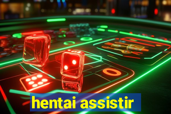 hentai assistir