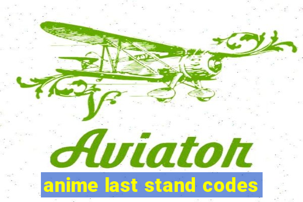 anime last stand codes