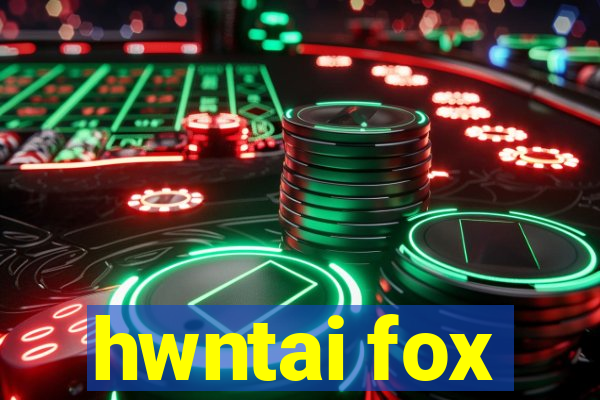 hwntai fox