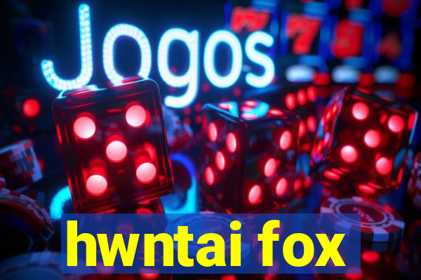 hwntai fox