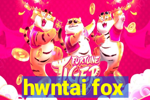 hwntai fox