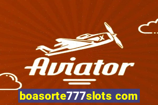 boasorte777slots com