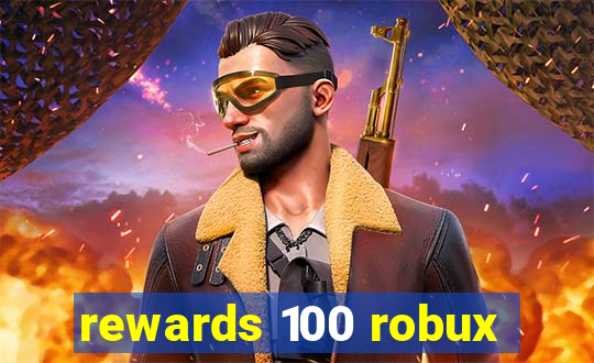 rewards 100 robux