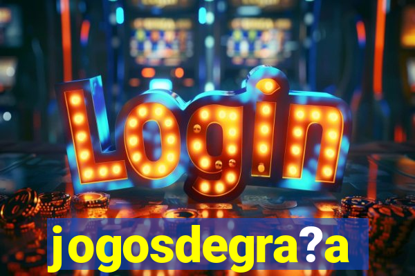 jogosdegra?a