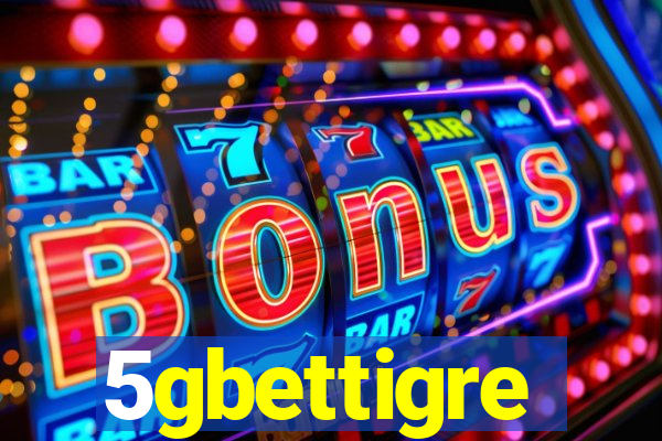 5gbettigre