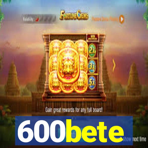 600bete