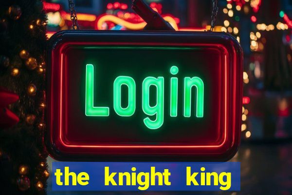 the knight king who returned with a god chapter 1