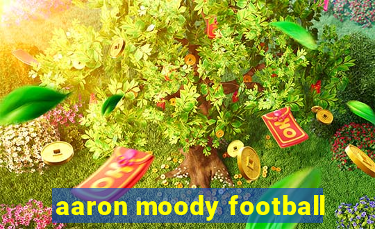 aaron moody football