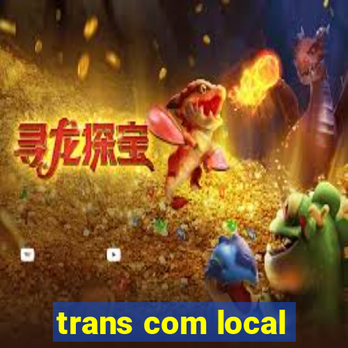 trans com local