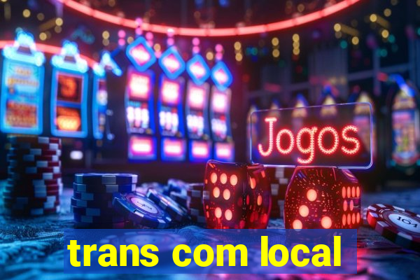 trans com local