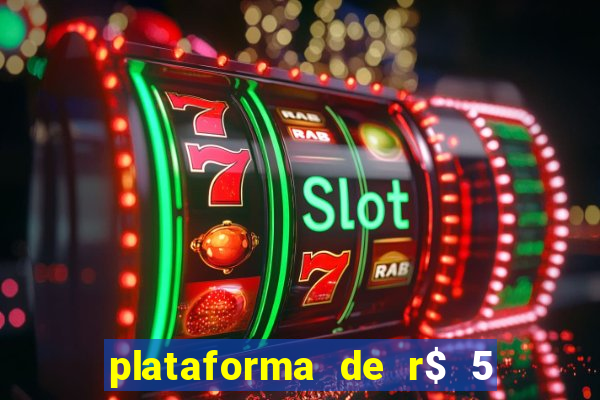 plataforma de r$ 5 jogo do tigrinho