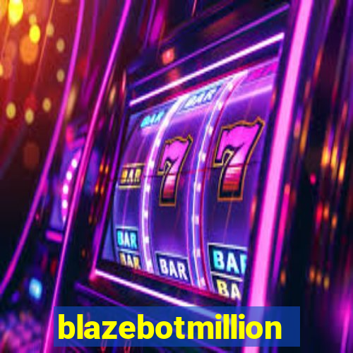 blazebotmillion