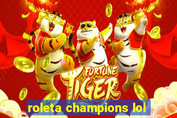 roleta champions lol