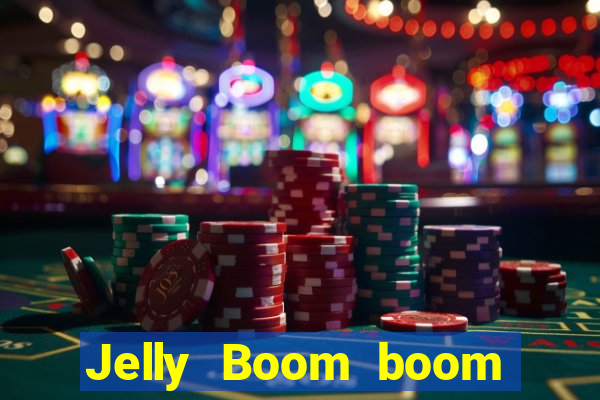 Jelly Boom boom jelly up