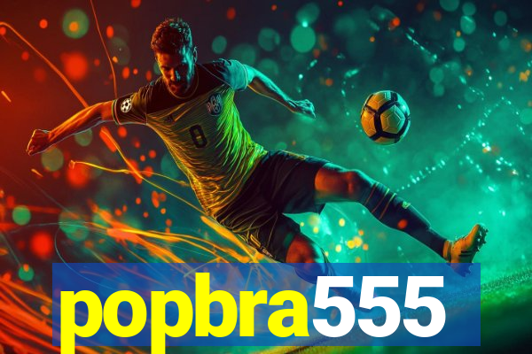 popbra555