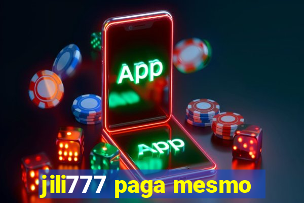 jili777 paga mesmo