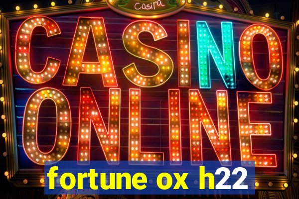 fortune ox h22