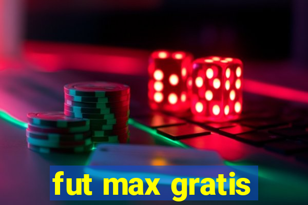 fut max gratis